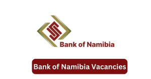 Bank of Namibia Vacancies 2025 Recruitment begins with x4 New Job Opportunities