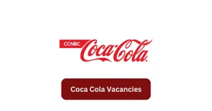 Coca Cola Vacancies 2025 Recruitment begins with x2 New Job Opportunities