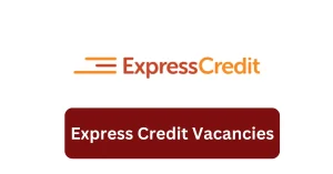 Express Credit Vacancies 2025 Recruitment begins with x4 New Job Opportunities