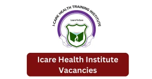 Icare Health Institute Vacancies 2025 Recruitment begins with x1 New Job Opportunities