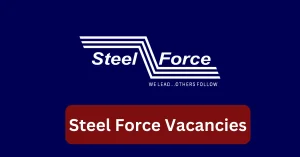 Steel Force Vacancies 2025 Recruitment begins with x1 New Job Opportunities