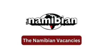 The Namibian Vacancies 2025 Recruitment begins with x1 New Job Opportunities