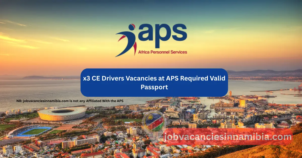 April X3 CE Drivers Vacancies At APS Required Valid Passport
